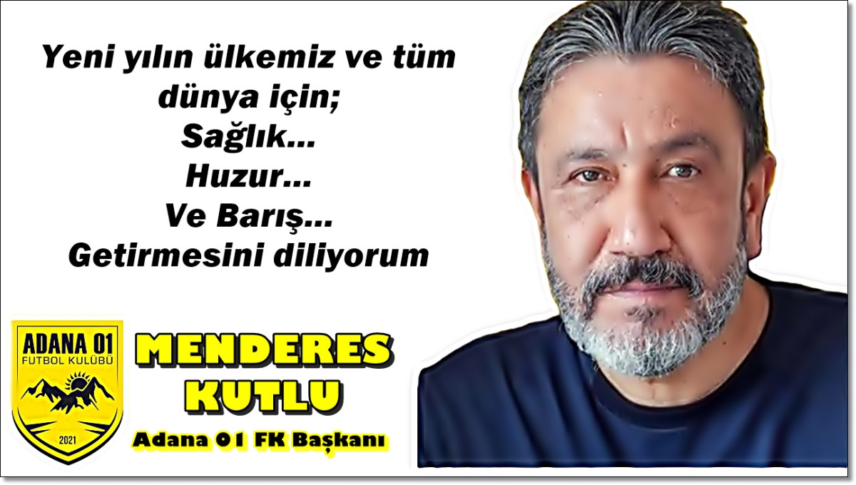 Adana 01 FK Başkanı Menderes Kutlu'dan yeni yıl mesajı