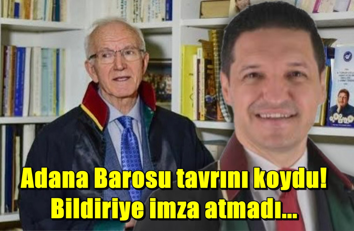 Adana Barosu tavrını koydu! Bildiriye imza atmadı... 