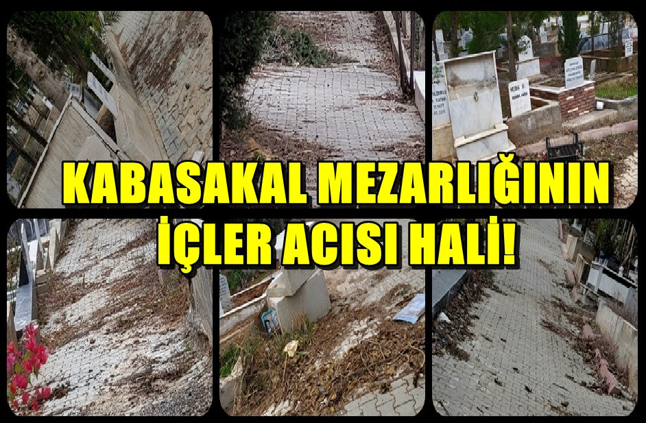 Adana Kabasakal Mezarlığının içler acısı hali...!