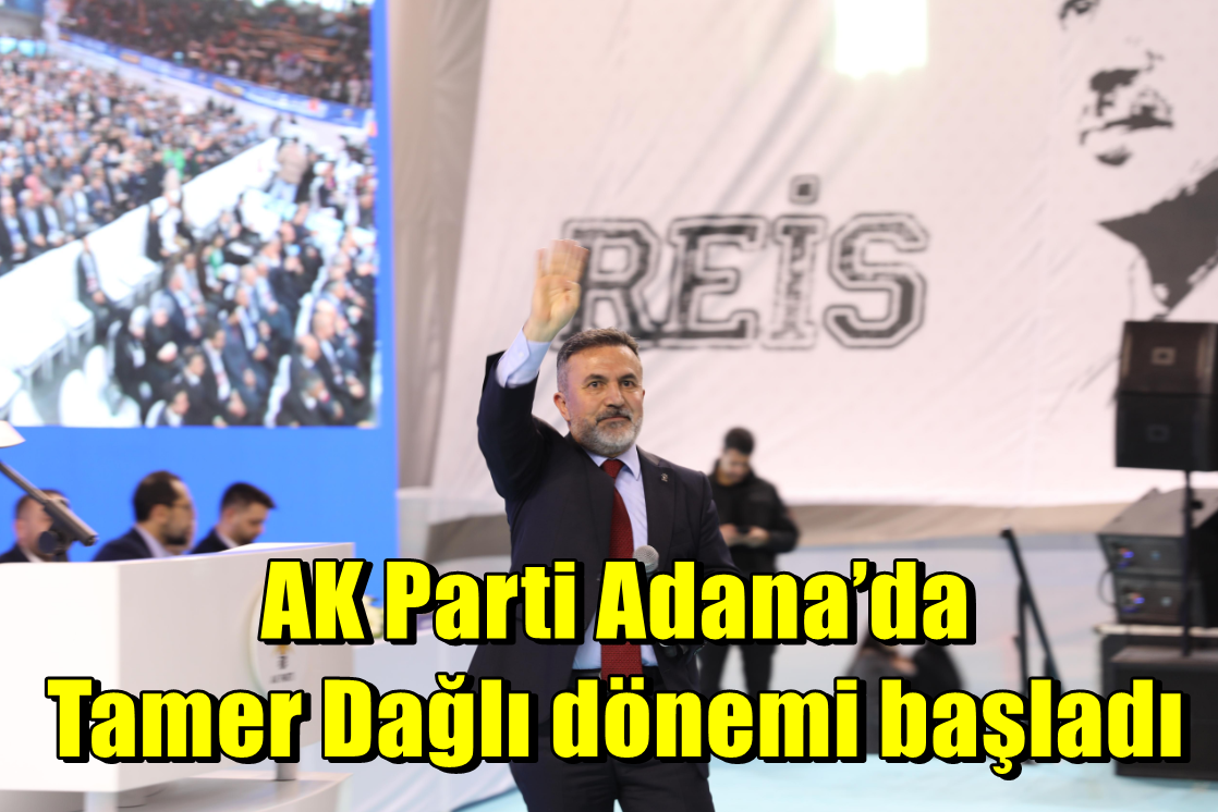 AK Parti Adana’da Tamer Dağlı dönemi başladı