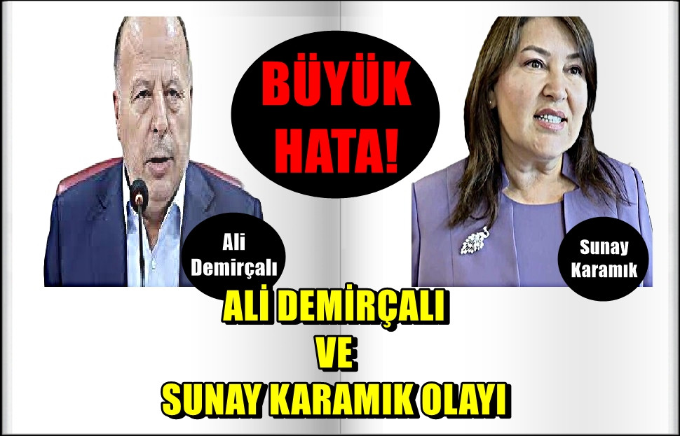 Ali Demirçalı ve Sunay Karamık olayı... 