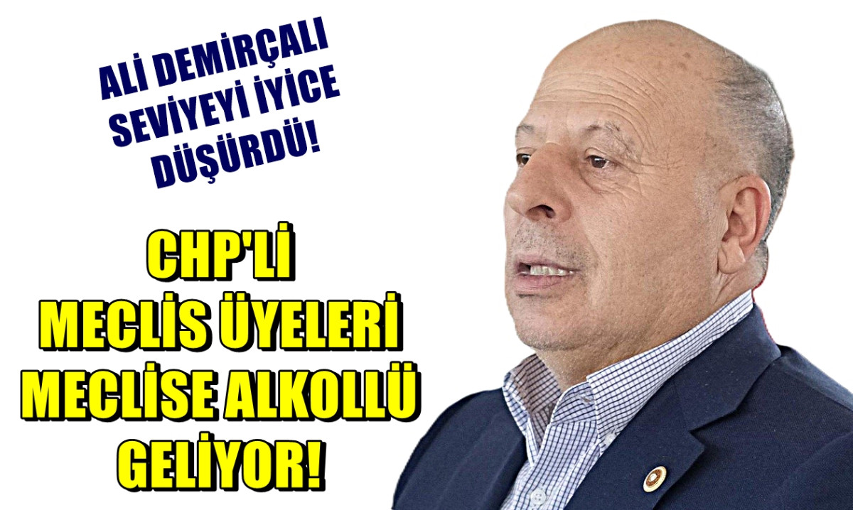 CHP'Lİ Demirçalı'dan CHP'Lİ Meclis Üyelerine ağır suçlama! 