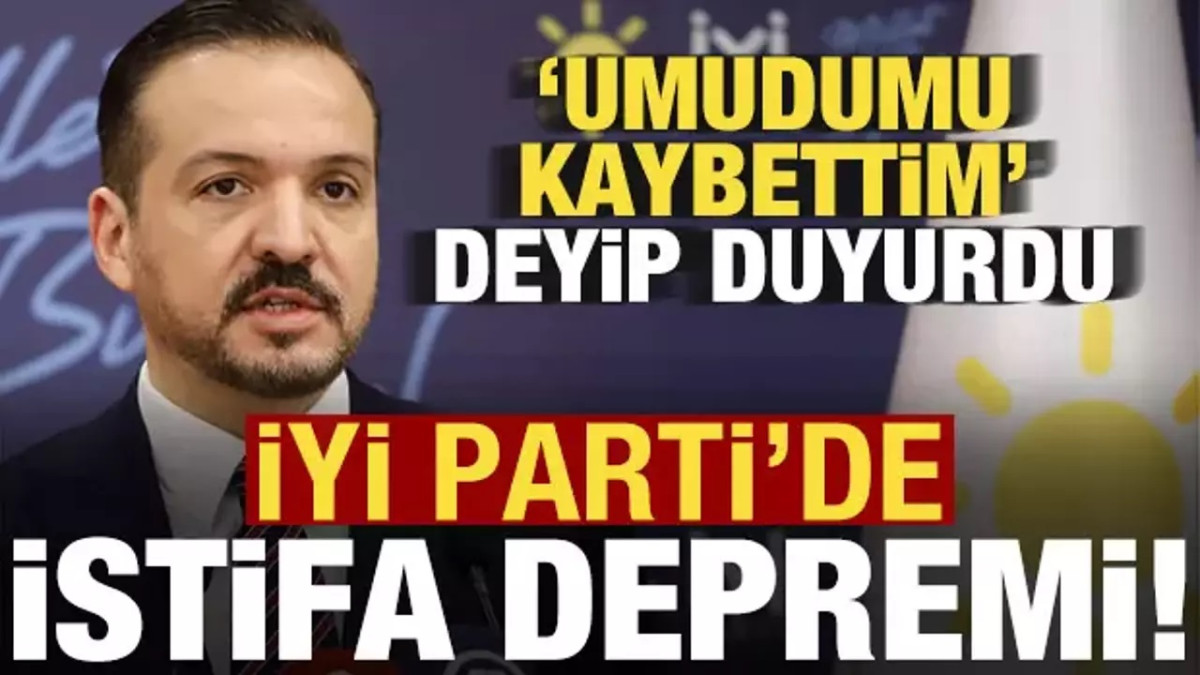 İYİ Parti'de istifa depremi! 