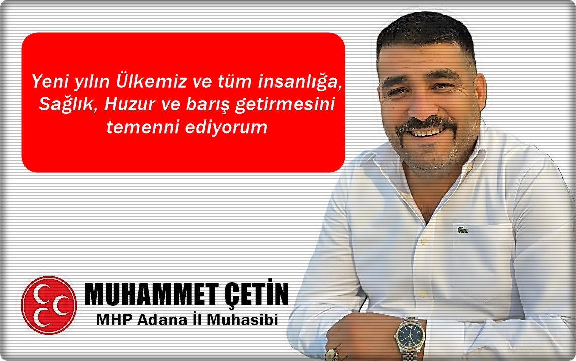 MHP Adana İl Muhasibi Muhammet Çetin'in yeni yıl mesajı 