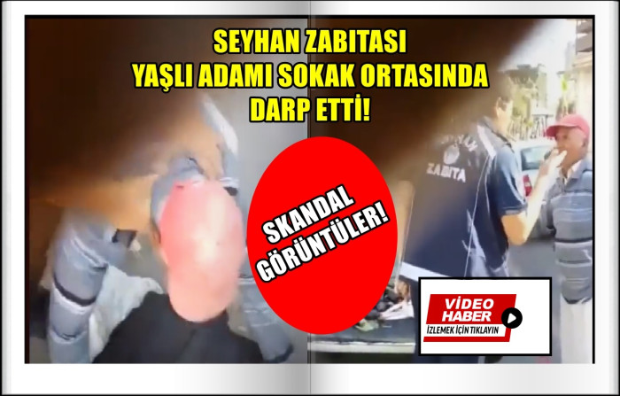 CHP'Lİ Seyhan Belediyesi Zabıta ekipleri Gariban bir vatandaşı sokak ortasında darp etti! 